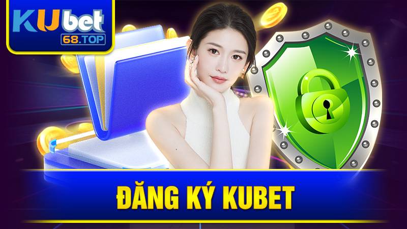 Đăng Ký Kubet: Cách Tạo Tài Khoản Đơn Giản Và Bảo Mật 2026 5 Đăng ký Kubet