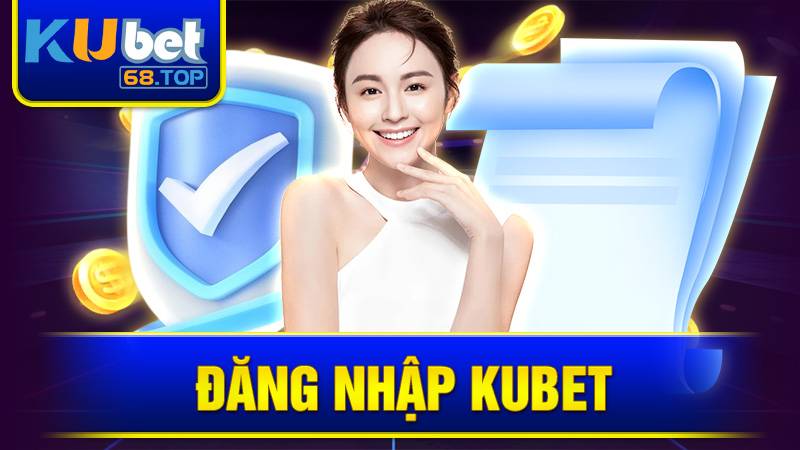 Đăng Nhập Kubet: Cách Đăng Nhập Đơn Giản Và Bảo Mật 2026 4 Đăng nhập Kubet