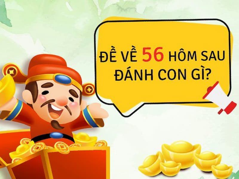 Đề Về 56 Hôm Sau Đánh Con Gì? Cách Chọn Số Hay Nhất 5 Nuôi khung chuẩn để đánh đề về 56 hôm sau đánh con gì