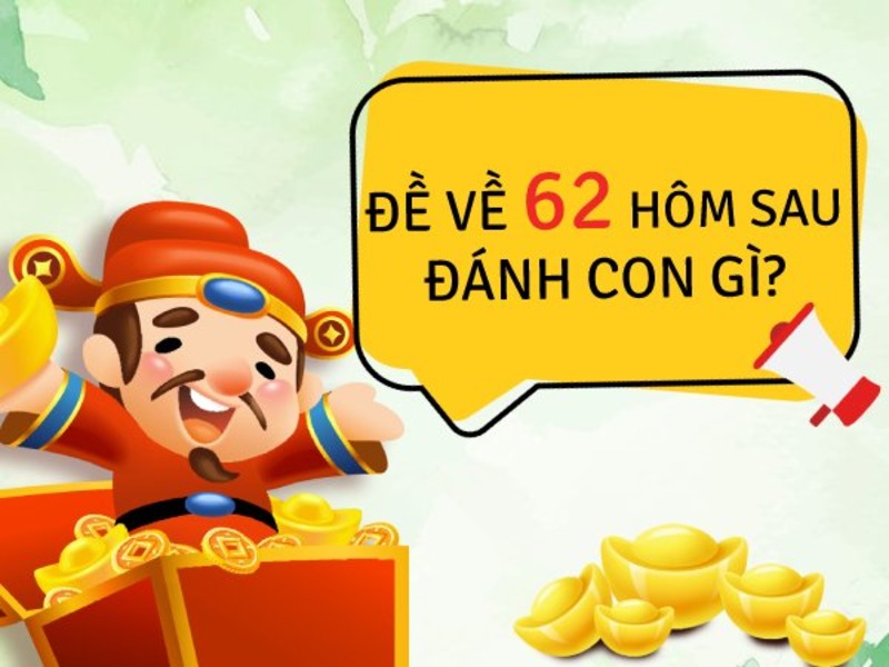 Đề Về 62 Hôm Sau Đánh Con Gì? Bí Quyết Chọn Số Hay 2026 4 Bóng âm dương ngũ hành để tìm ra đề về 62 hôm sau đánh con gì