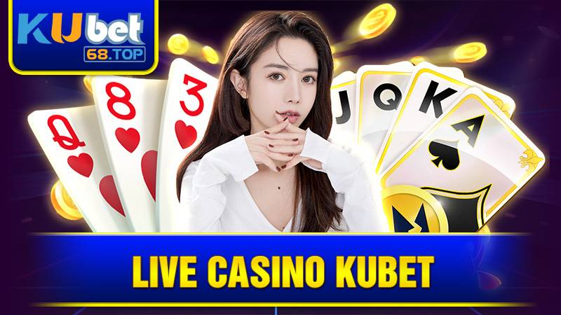 Live Casino Kubet: Khám Phá Casino Trực Tuyến An Toàn 2026 10 Live Casino Kubet