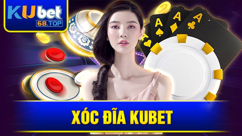Xóc Đĩa Kubet: Cách Chơi Đơn Giản, Trải Nghiệm Hấp Dẫn 2026 8 Xóc đĩa Kubet
